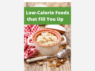 Low-Calorie and Satisfying Foods